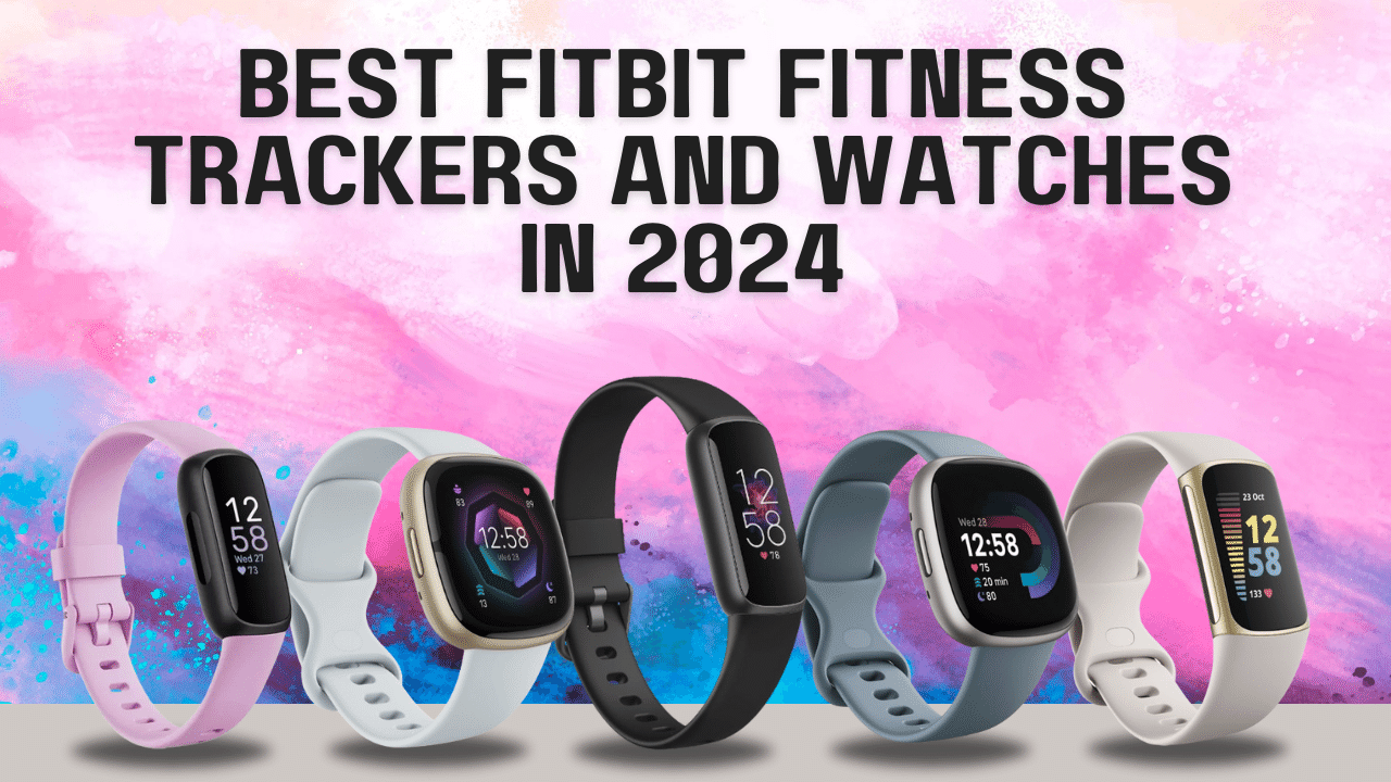 Best Fitbit fitness trackers and watches